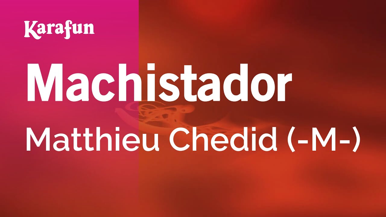 Machistador - Matthieu Chedid (-M-) | Karaoke Version | KaraFun