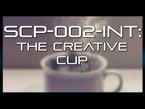 SCP-002-INT: The Creative Cup