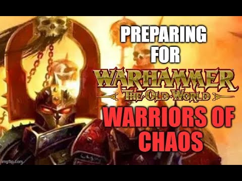 PREPARING FOR THE OLD WORLD WARRIORS OF CHAOS (REUPLOAD)