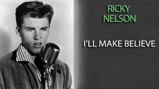 RICKY NELSON - I&#39;LL MAKE BELIEVE