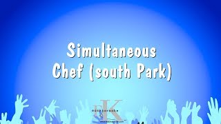 Simultaneous - Chef (South Park) (Karaoke Version)