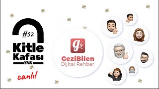 Kitle Kafası #52 - GeziBilen | Türkiye'nin İlk Dijital Rehberi