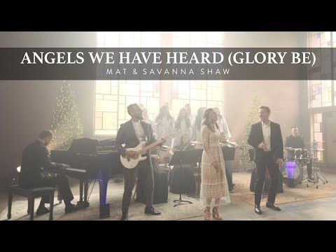 Angels We Have Heard (Glory Be) - Official Music Video - Mat and Savanna Shaw