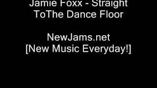 Jamie Foxx - Straight To The Dance Floor (NEW 2009)