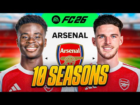 I Takeover Arsenal for 10 Seasons.. in FC26!