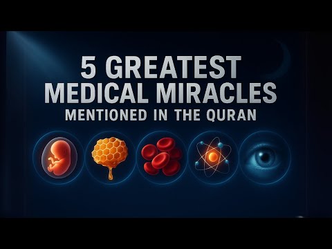 5 Greatest Medical Miracles Mentioned in the Quran