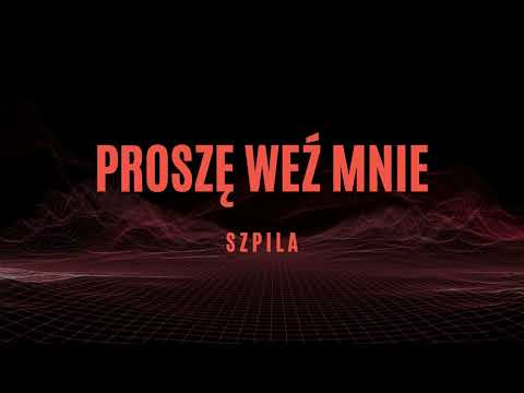 SZPILA - PROSZĘ WEŹ MNIE (prod. metlast x 5head)