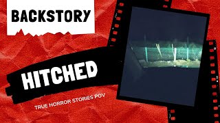 True Horror Stories POV - Hitched (Backstory)