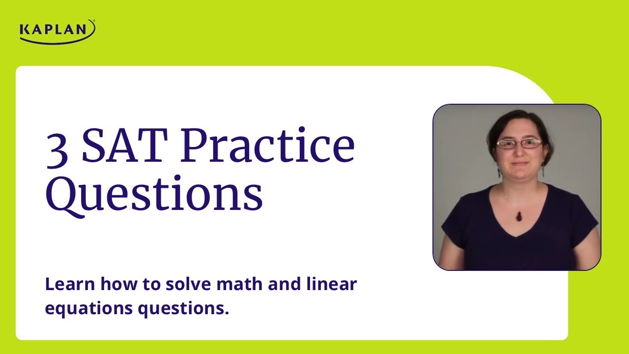 SAT Practice Questions: Solve Math and Linear Equations Questions | Kaplan SAT & ACT Prep