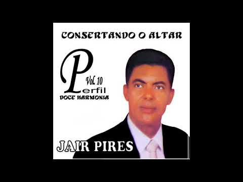 Jair Pires - Consertando O Altar (Pseudo Video)