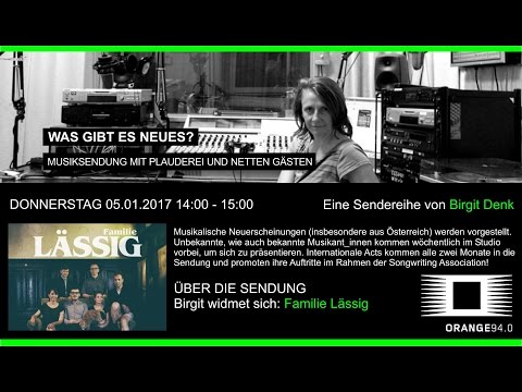 Familie Lässig bei Birgit Denk - Was gibt es Neues auf Orange 94,0 - Mitschnitt vom 05.01.2017