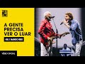 A Gente Precisa Ver O Luar (Gilberto Gil e Nando Reis) | Ao Vivo no Allianz Parque - Turnê Tempo Rei