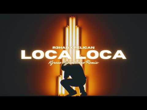 R3HAB x Pelican - Loca Loca (Kyreza Hypertechno Remix)