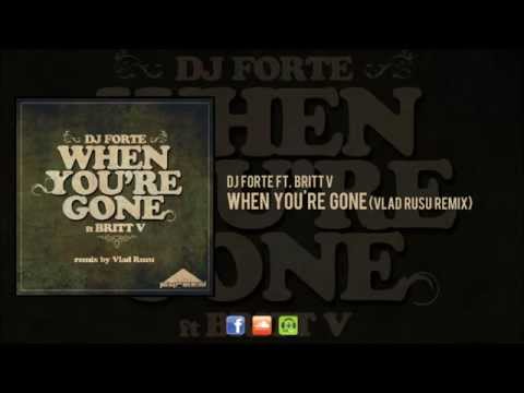 DJ Forte ft. Britt V - When You're Gone (Vlad Rusu Remix)