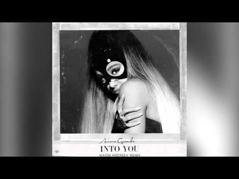 Ariana Grande - Into You (Maxim Andreev Remix)