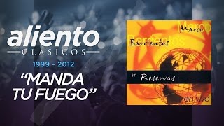 Marco Barrientos - Sin Reservas - &quot;Manda Tu Fuego&quot; - VIDEO
