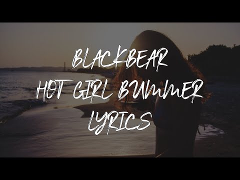 Lyrics hot girl bummer blackbear