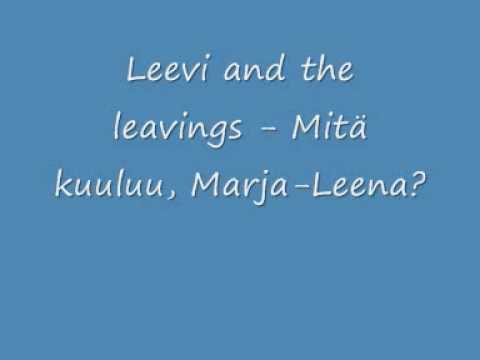 Leevi and the leavings - Mitä kuuluu, Marja Leena?