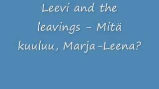 Leevi and the leavings - Mitä kuuluu, Marja Leena?