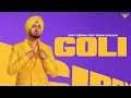 GOLI Official Audio Gippy Grewal Deepak Dhillon Kulshan Sandhu Kabal Saroopwali