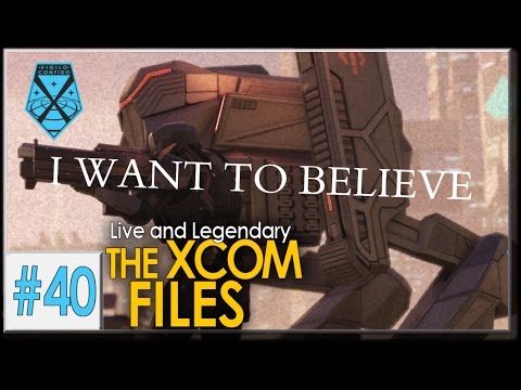XCOM 2: Live and Legendary #40 - THE XCOM FILES