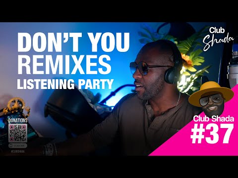 Club Shada #37 - Don't You Remixes | Listening party