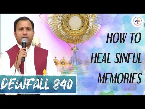 Dewfall 840 - How to heal sinful memories