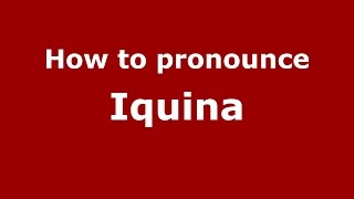 How to pronounce Iquina