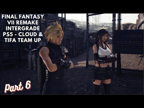 FINAL FANTASY VII REMAKE INTERGRADE PS5 Gameplay Walkthrough Part 6 - Cloud & Tifa Team Up