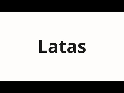 How to pronounce Latas
