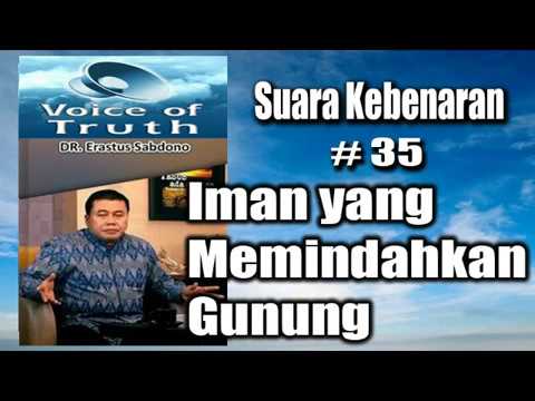 Suara Kebenaran#35-Iman yang Memindahkan Gunung-Pdt. Dr. Erastus Sabdono