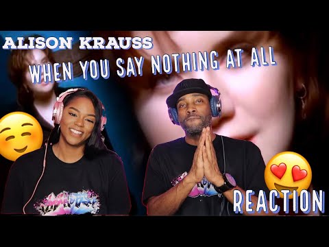 FIRST TIME HEARING ALISON KRAUSS "WHEN YOU SAY NOTHING AT ALL" REACTION | Asia and BJ