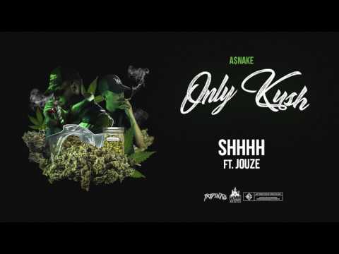 ASNAKE ft. JOUZE - SHHHH #OnlyKush