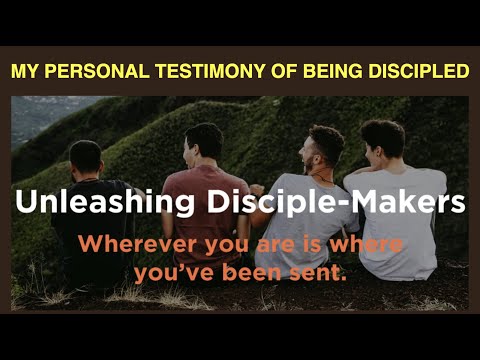 ESH-25 MY PERSONAL TESTIMONY OF BEING DISCIPLED--UNLEASHING DISCIPLE-MAKERS TODAY