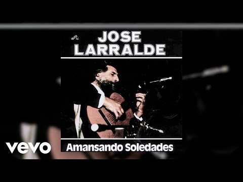 Jose Larralde - Amansando Soledades (Official Audio)