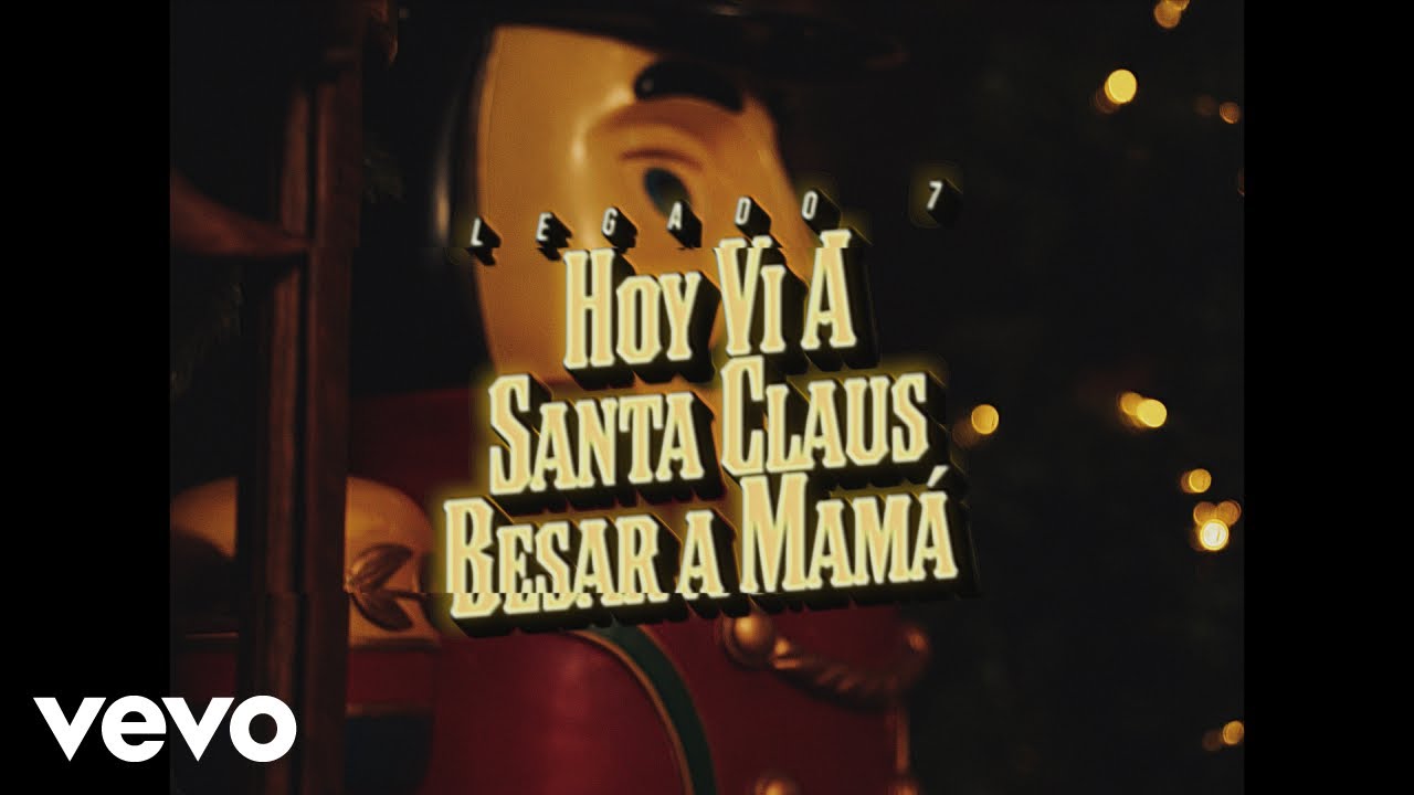 LEGADO 7 - Hoy Vi a Santa Claus Besar a Mamá (Official Video)