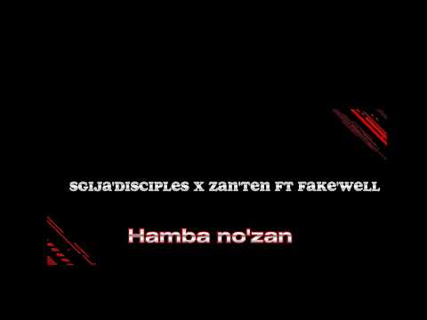 Sgija'disciples x Zan'Ten ft Fake'well -hamba no'zan