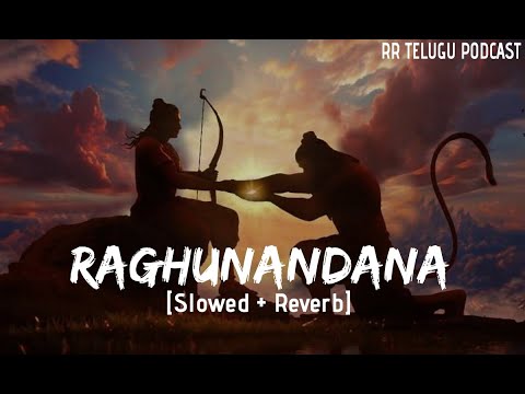Raghunandana (Slowed + Reverb) | Saicharan, Lokeshwar Edara and Harshavardhan Chavali | HanuMan