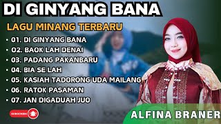 Download lagu ALFINA BRANER - DI GINYANG BANA - BAOK LAH DENAI || LAGU POP MINANG TERPOPULER 2024 mp3
