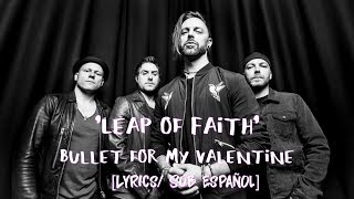 Leap Of Faith - Bullet for My Valentine [Lyrics/Sub Español]