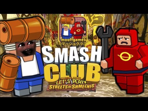 Midget Apple Plays - Smash Club: Streets of Shmeenis