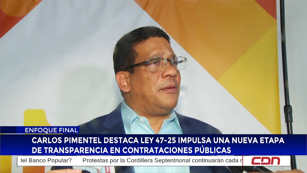 Carlos Pimentel dice Ley 47-25 impulsa una nueva etapa de transparencia en contrataciones públicas