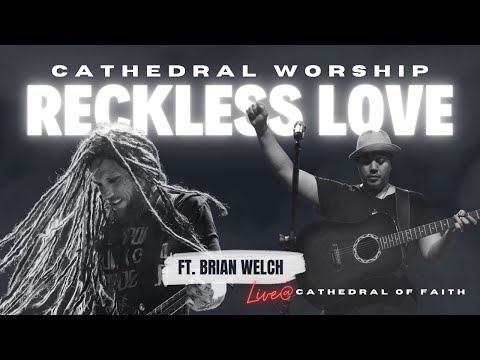 Reckless Love ft. Brian Welch (Live at Cathedral of Faith)