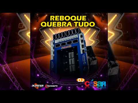REBOQUE QUEBRA TUDO (ESPECIAL DE MOEÇÃO) - DJ CÉSAR