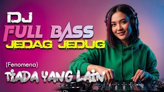 Download lagu TIADA YG LAIN (FENOMENA) - DJ JEDAG JEDUG FULL BASS - A PRO MEDIA mp3