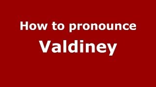 How to pronounce Valdiney
