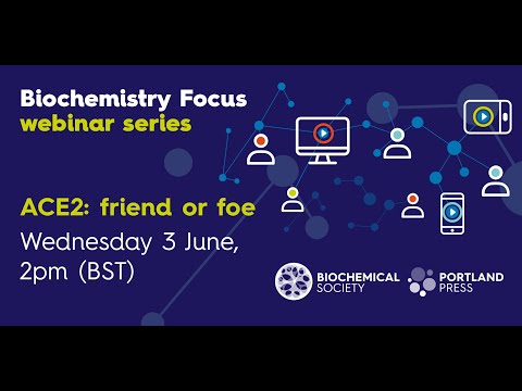 Biochemistry Focus webinar: ACE2 - friend or foe?