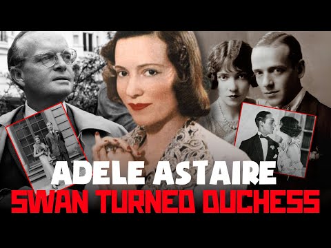 Adele Astaire: The Forgotten Swan Who Became a Duchess