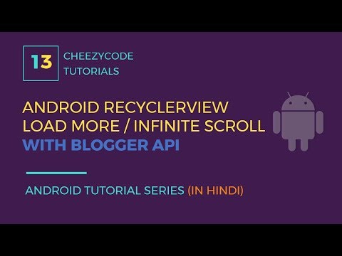 RecyclerView - Blogger API Infinite/Endless Scroll | Android Load More Tutorial (in Hindi)