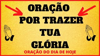 Orao por trazer Tua glria - ORAO DO DIA
